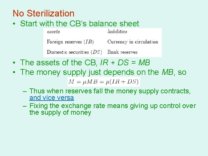 No Sterilization • Start with the CB’s balance sheet • The assets of the