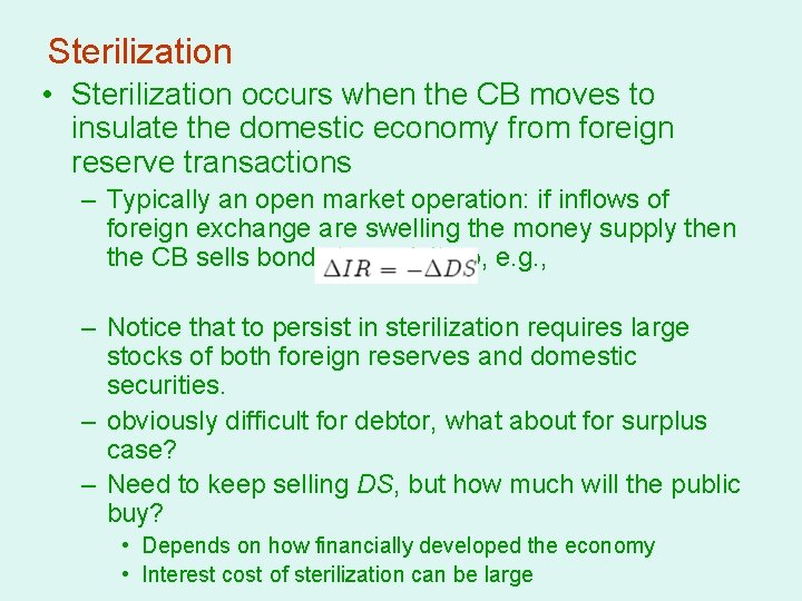 Sterilization • Sterilization occurs when the CB moves to insulate the domestic economy from