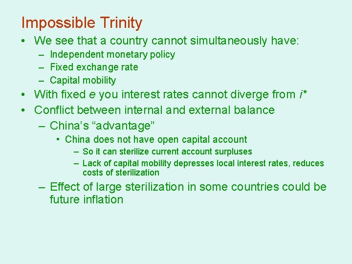 Impossible Trinity • We see that a country cannot simultaneously have: – Independent monetary