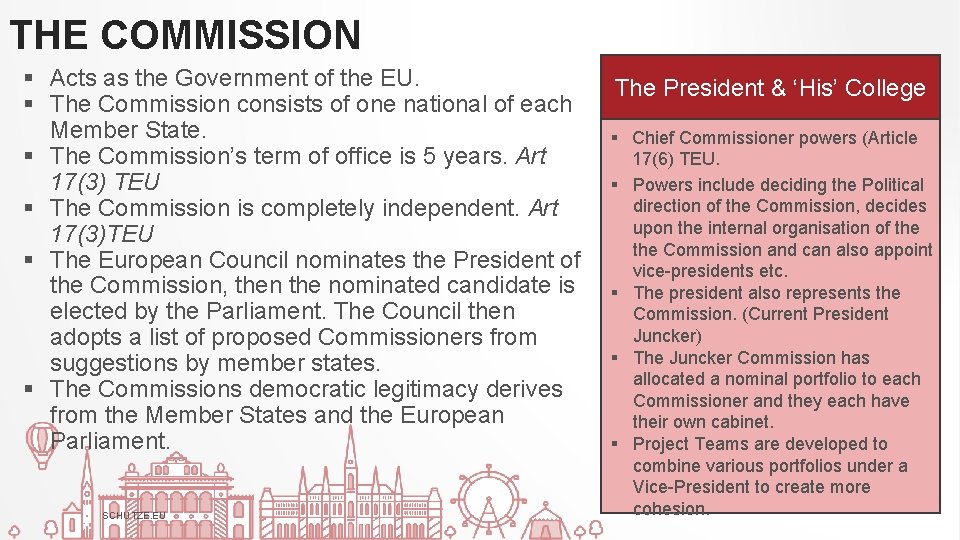 THE COMMISSION § Acts as the Government of the EU. § The Commission consists