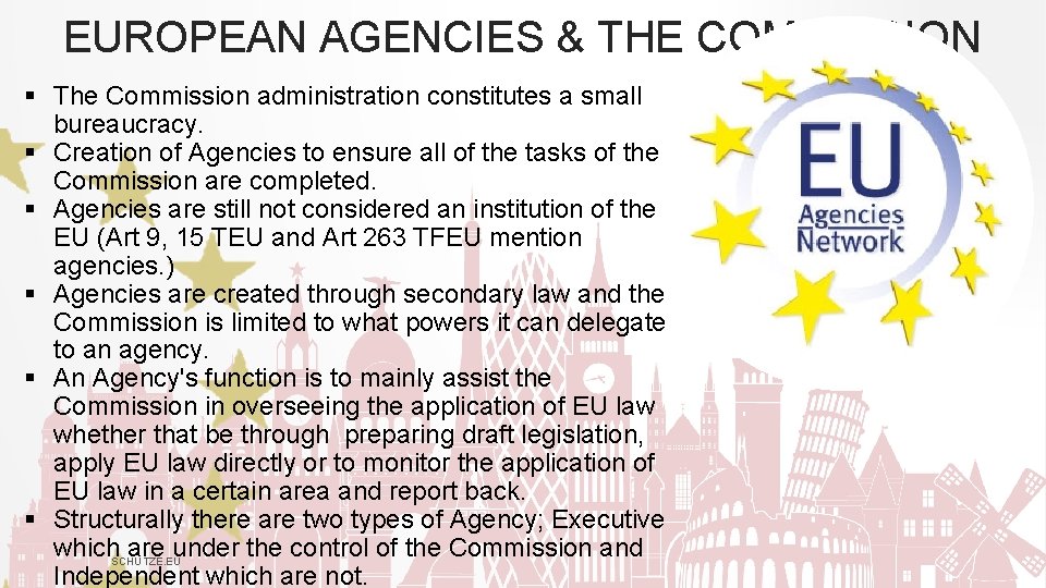 EUROPEAN AGENCIES & THE COMMISSION § The Commission administration constitutes a small bureaucracy. §