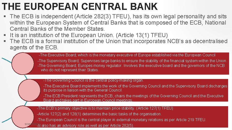 THE EUROPEAN CENTRAL BANK § The ECB is independent (Article 282(3) TFEU), has its