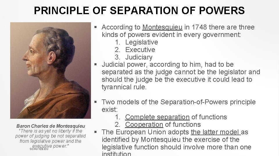 PRINCIPLE OF SEPARATION OF POWERS § According to Montesquieu in 1748 there are three