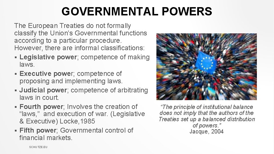 GOVERNMENTAL POWERS The European Treaties do not formally classify the Union’s Governmental functions according