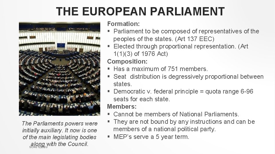 THE EUROPEAN PARLIAMENT The Parliaments powers were initially auxiliary. It now is one of