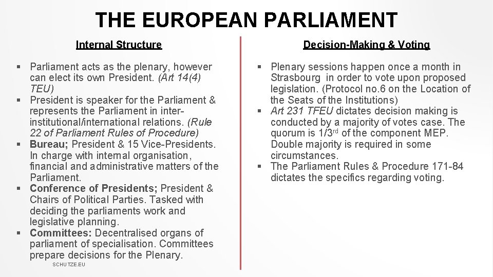 THE EUROPEAN PARLIAMENT Internal Structure § Parliament acts as the plenary, however can elect