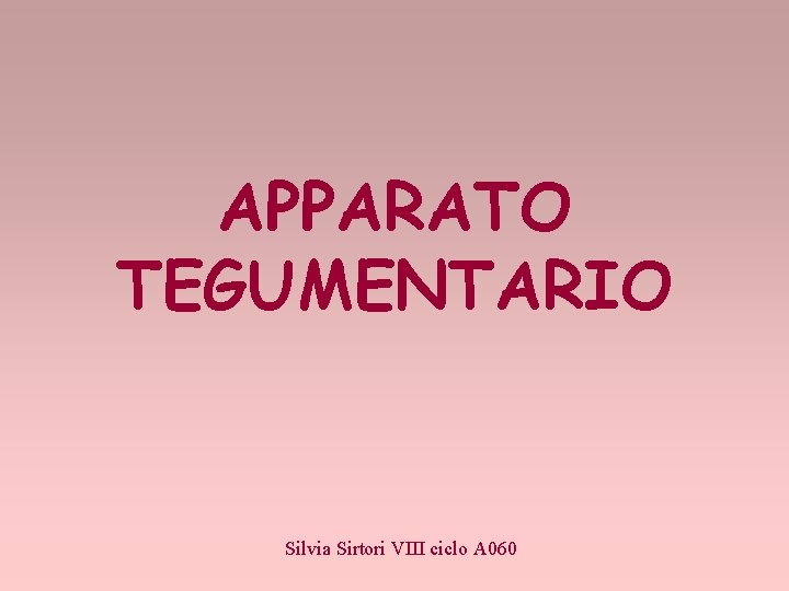 APPARATO TEGUMENTARIO Silvia Sirtori VIII ciclo A 060 