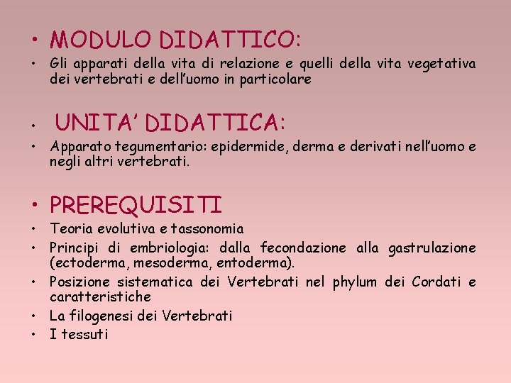  • MODULO DIDATTICO: • Gli apparati della vita di relazione e quelli della