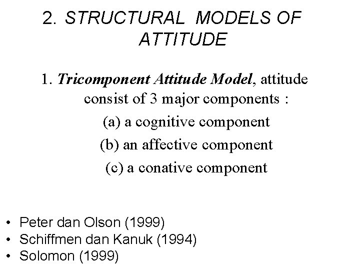 2. STRUCTURAL MODELS OF ATTITUDE 1. Tricomponent Attitude Model, attitude consist of 3 major