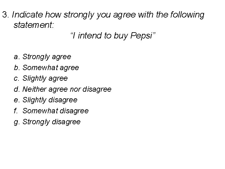 3. Indicate how strongly you agree with the following statement: “I intend to buy