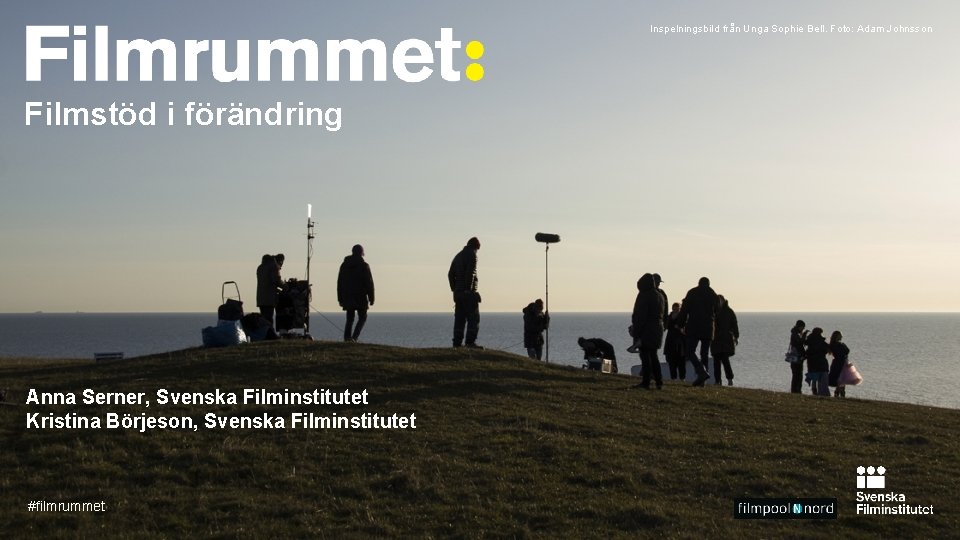Inspelningsbild från Unga Sophie Bell. Foto: Adam Johnsson Filmstöd i förändring Anna Serner, Svenska