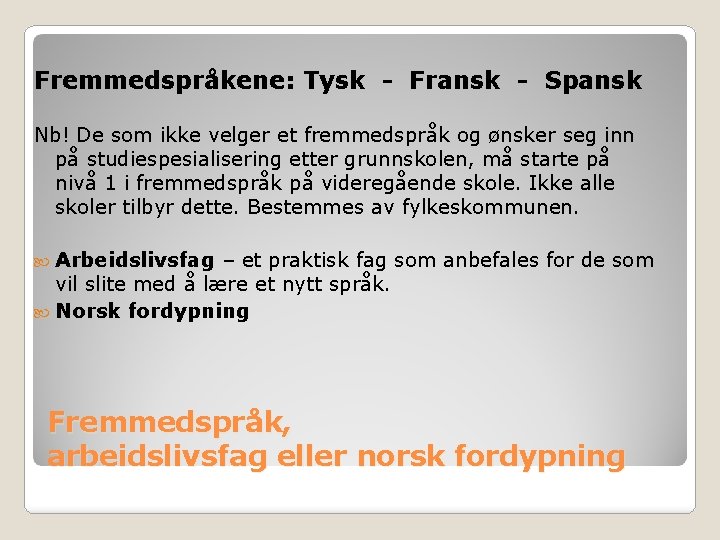 Fremmedspråkene: Tysk - Fransk - Spansk Nb! De som ikke velger et fremmedspråk og