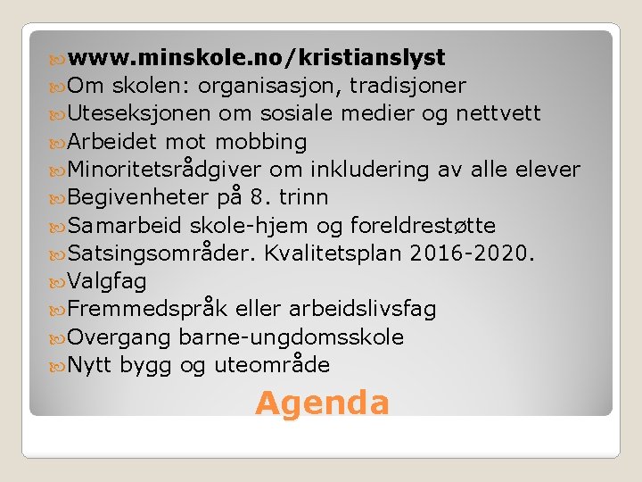  www. minskole. no/kristianslyst Om skolen: organisasjon, tradisjoner Uteseksjonen om sosiale medier og nettvett