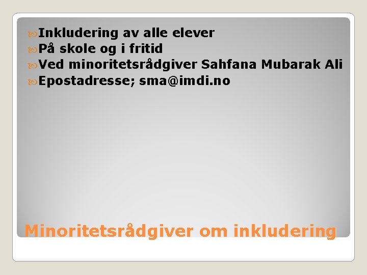  Inkludering av alle elever På skole og i fritid Ved minoritetsrådgiver Sahfana Mubarak