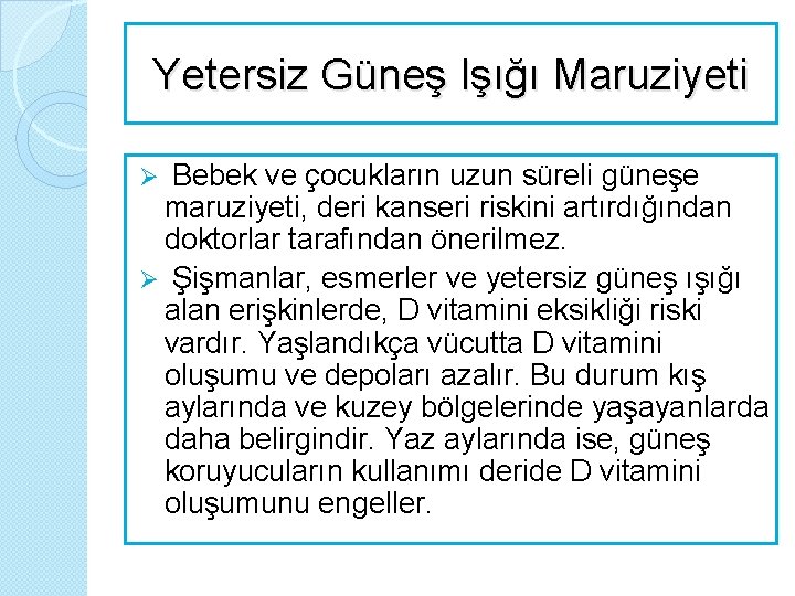 Yetersiz Güneş Işığı Maruziyeti Ø Bebek ve çocukların uzun süreli güneşe maruziyeti, deri kanseri