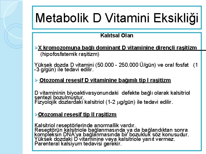 Metabolik D Vitamini Eksikliği Kalıtsal Olan ØX kromozomuna bağlı dominant D vitaminine dirençli raşitizm