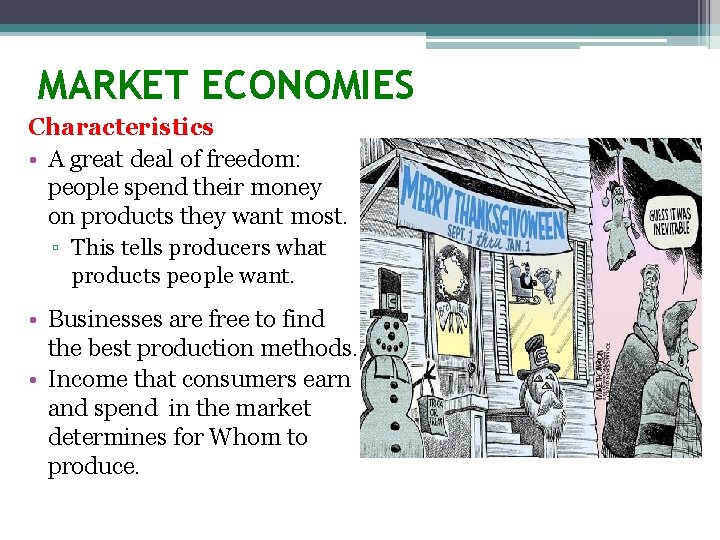 MARKET ECONOMIES Characteristics • A great deal of freedom: people spend their money on