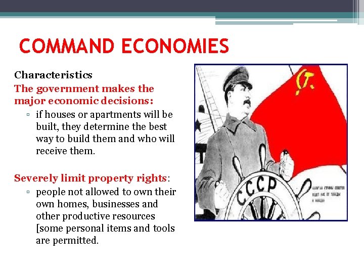 COMMAND ECONOMIES Characteristics The government makes the major economic decisions: ▫ if houses or