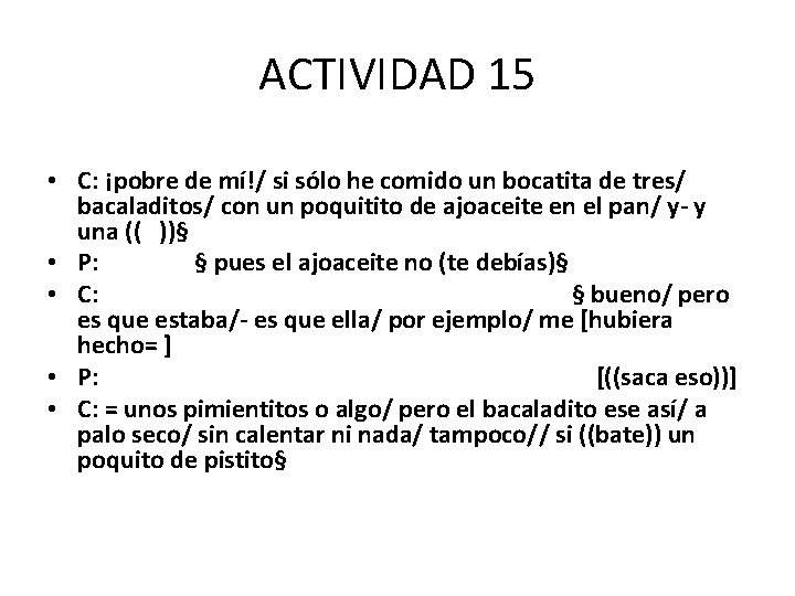 ACTIVIDAD 15 • C: ¡pobre de mí!/ si sólo he comido un bocatita de