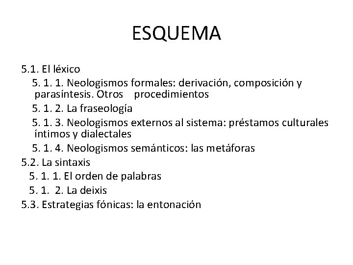 ESQUEMA 5. 1. El léxico 5. 1. 1. Neologismos formales: derivación, composición y parasíntesis.