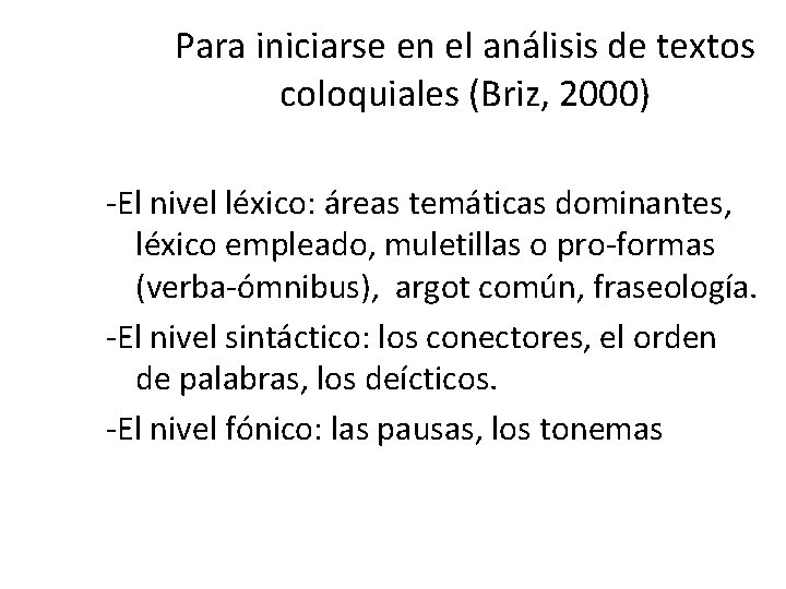 Para iniciarse en el análisis de textos coloquiales (Briz, 2000) El nivel léxico: áreas