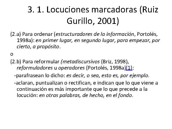 3. 1. Locuciones marcadoras (Ruiz Gurillo, 2001) (2. a) Para ordenar (estructuradores de la