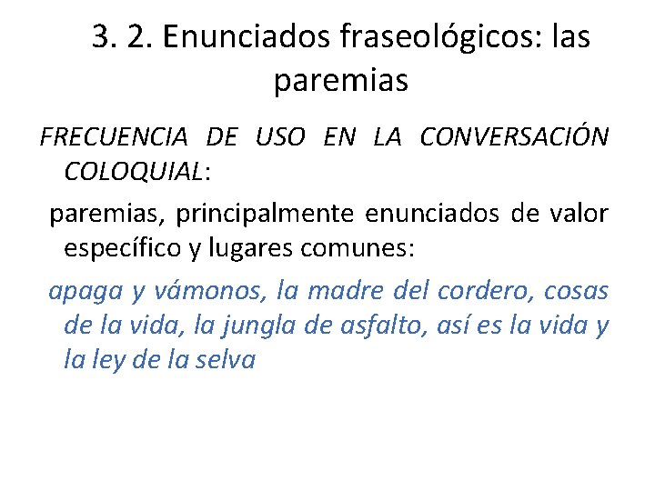 3. 2. Enunciados fraseológicos: las paremias FRECUENCIA DE USO EN LA CONVERSACIÓN COLOQUIAL: paremias,