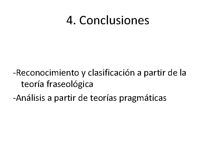 4. Conclusiones Reconocimiento y clasificación a partir de la teoría fraseológica Análisis a partir