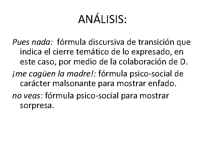 ANÁLISIS: Pues nada: fórmula discursiva de transición que indica el cierre temático de lo