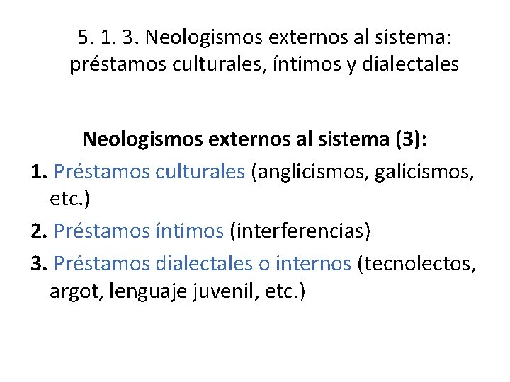 5. 1. 3. Neologismos externos al sistema: préstamos culturales, íntimos y dialectales Neologismos externos