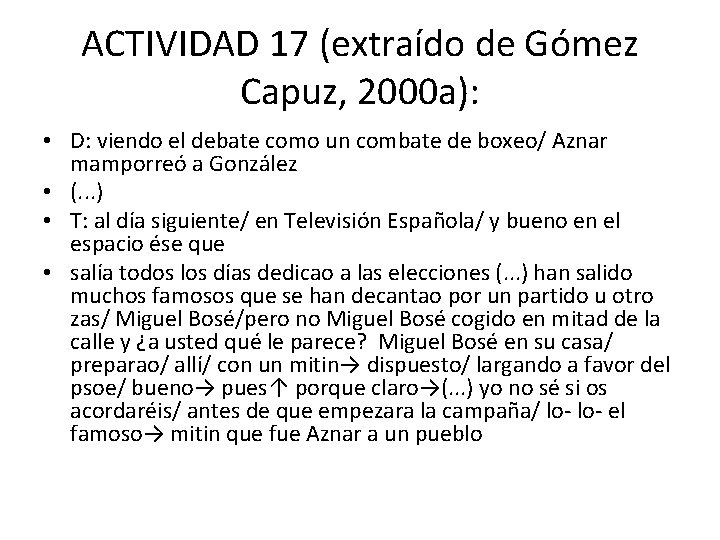 ACTIVIDAD 17 (extraído de Gómez Capuz, 2000 a): • D: viendo el debate como