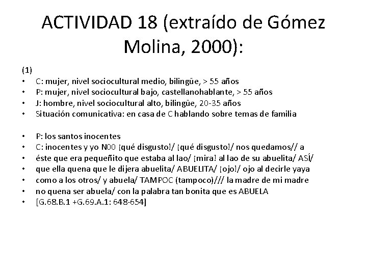 ACTIVIDAD 18 (extraído de Gómez Molina, 2000): (1) • • C: mujer, nivel sociocultural