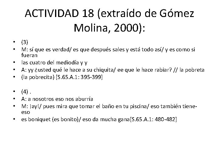 ACTIVIDAD 18 (extraído de Gómez Molina, 2000): • (3) • M: sí que es