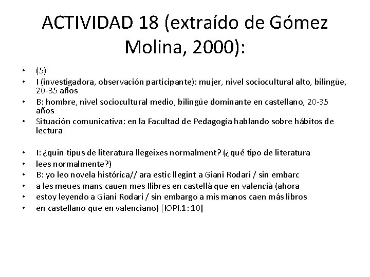 ACTIVIDAD 18 (extraído de Gómez Molina, 2000): • • • (5) I (investigadora, observación