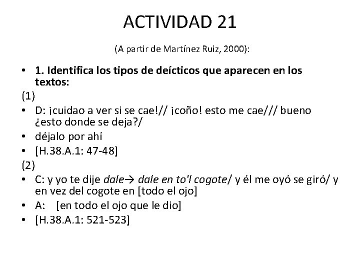 ACTIVIDAD 21 (A partir de Martínez Ruiz, 2000): • 1. Identifica los tipos de