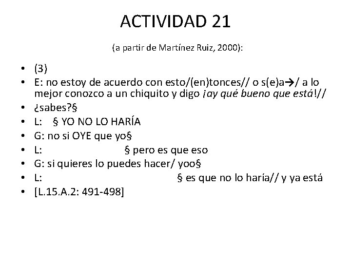 ACTIVIDAD 21 (a partir de Martínez Ruiz, 2000): • (3) • E: no estoy