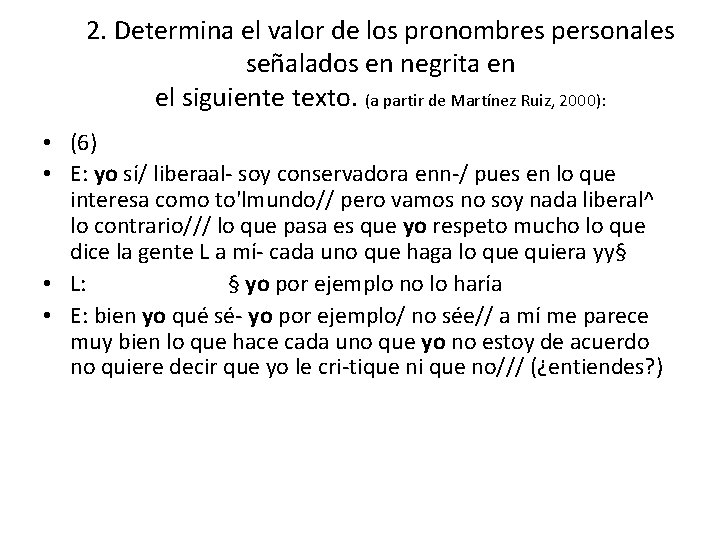 2. Determina el valor de los pronombres personales señalados en negrita en el siguiente