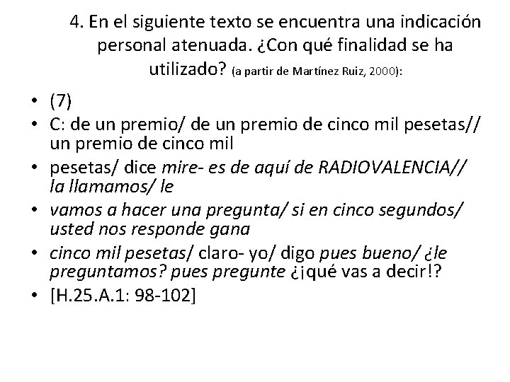 4. En el siguiente texto se encuentra una indicación personal atenuada. ¿Con qué finalidad