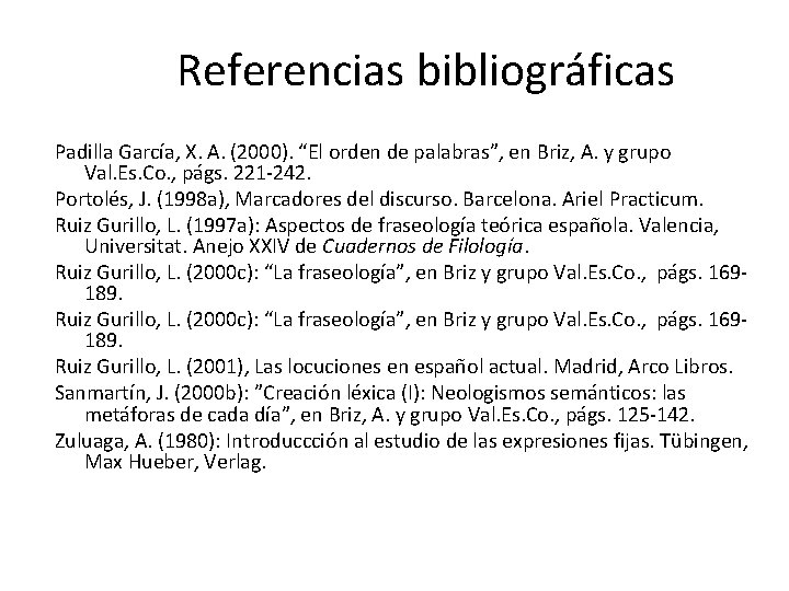 Referencias bibliográficas Padilla García, X. A. (2000). “El orden de palabras”, en Briz, A.