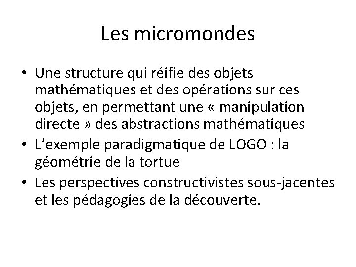 Les micromondes • Une structure qui réifie des objets mathématiques et des opérations sur Les micromondes • Une structure qui réifie des objets mathématiques et des opérations sur
