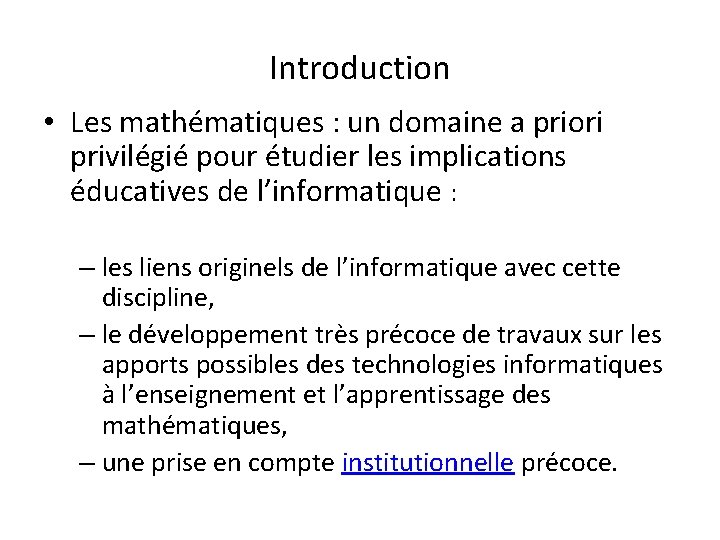 Introduction • Les mathématiques : un domaine a priori privilégié pour étudier les implications Introduction • Les mathématiques : un domaine a priori privilégié pour étudier les implications