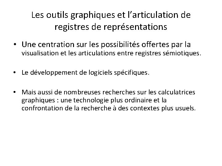 Les outils graphiques et l’articulation de registres de représentations • Une centration sur les Les outils graphiques et l’articulation de registres de représentations • Une centration sur les