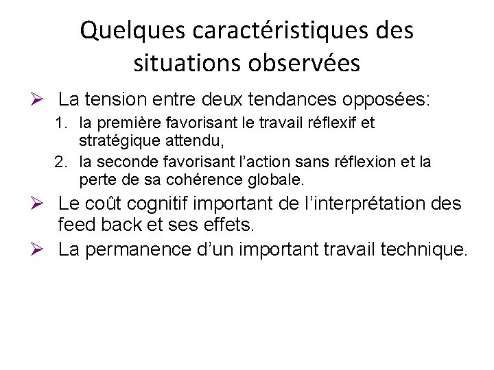 Quelques caractéristiques des situations observées Ø La tension entre deux tendances opposées: 1. la Quelques caractéristiques des situations observées Ø La tension entre deux tendances opposées: 1. la