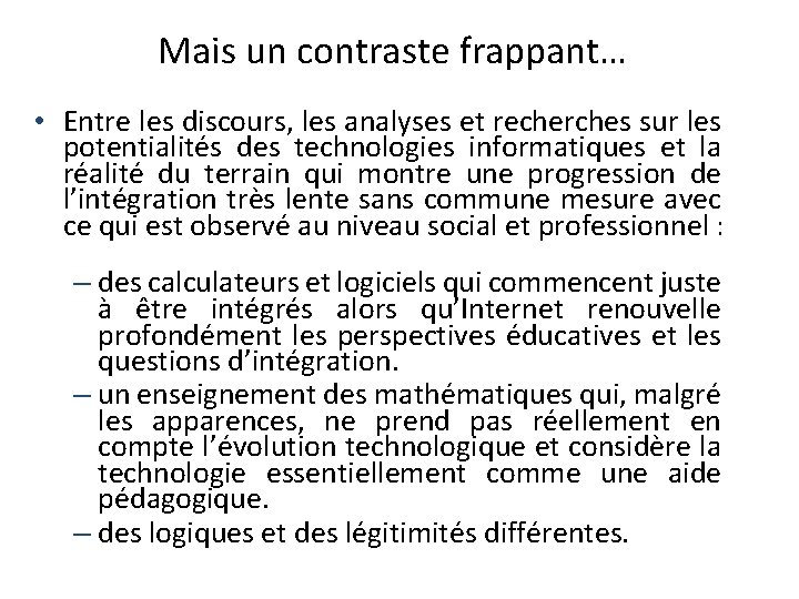 Mais un contraste frappant… • Entre les discours, les analyses et recherches sur les Mais un contraste frappant… • Entre les discours, les analyses et recherches sur les