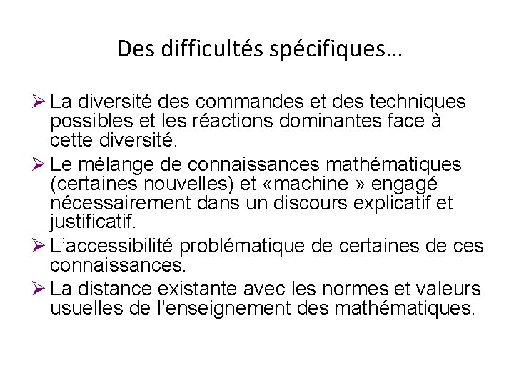 Des difficultés spécifiques… Ø La diversité des commandes et des techniques possibles et Des difficultés spécifiques… Ø La diversité des commandes et des techniques possibles et
