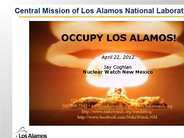 OCCUPY LOS ALAMOS! April 22, 2012 Jay Coghlan Nuclear Watch New Mexico 551 W.