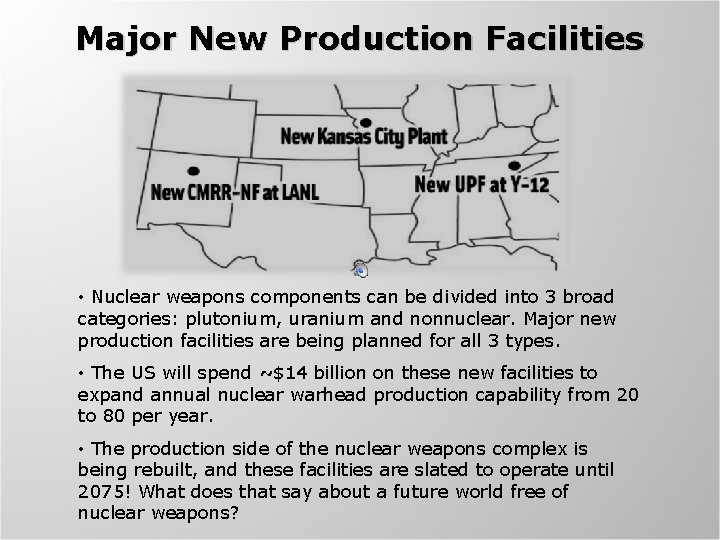 Major New Production Facilities • Nuclear weapons components can be divided into 3 broad