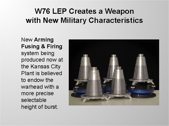 W 76 LEP Creates a Weapon with New Military Characteristics New Arming Fusing &