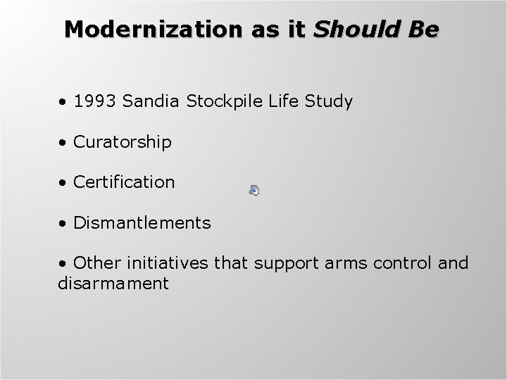 Modernization as it Should Be • 1993 Sandia Stockpile Life Study • Curatorship •