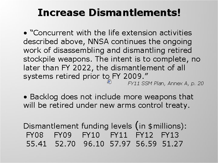 Increase Dismantlements! • “Concurrent with the life extension activities described above, NNSA continues the